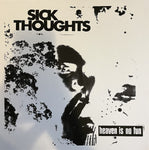 Sick Thoughts "Heaven is No Fun" LP