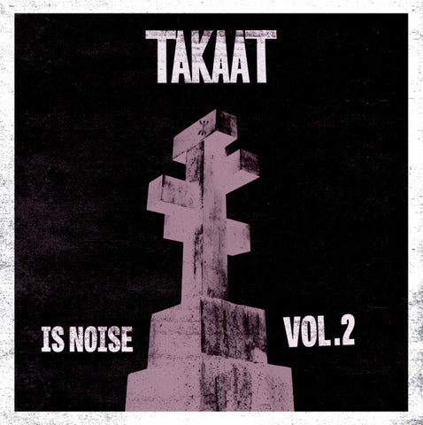 TAKAAT – Is Noise, Vol. 2 10"