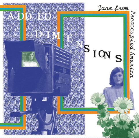 Added Dimensions – Jane From Preoccupied America LP