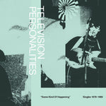 Television Personalities – Some Kind Of Happening Singles 1978-1989 2xLP+7"