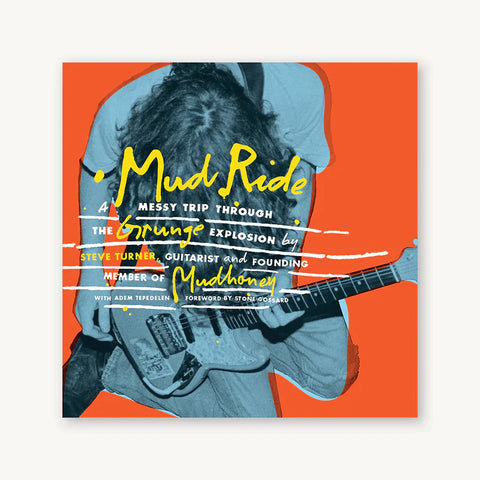 Steve Turner Mud Ride: A Messy Trip Through The Grunge Explosion BOOK