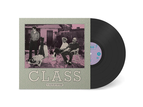 Class - If You've Got Nothing LP