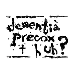 Dementia Precox - Huh? LP