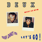 Deux – Let's Go! (Trash Dance Mix) 12"