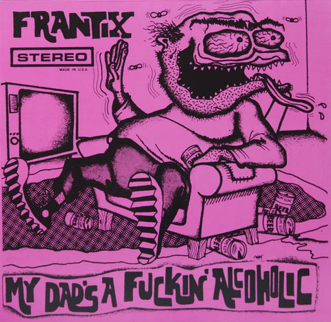 Frantix - My Dad's A Fucking Alcoholic LP