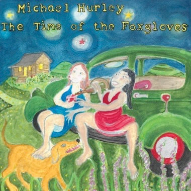 Michael Hurley – The Time Of The Foxgloves LP