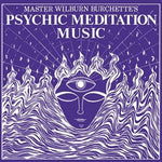 Master Wilburn Burchette - Psychic Meditation Music LP (white)