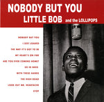 Little Bob & The Lollipops – Nobody But You LP