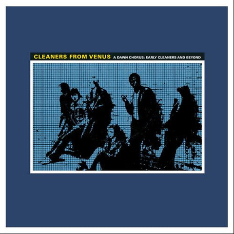 Cleaners From Venus – A Dawn Chorus: Early Cleaners And Beyond 1967-1985 LP