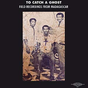 Various – To Catch a Ghost: Field Recordings from Madagascar LP