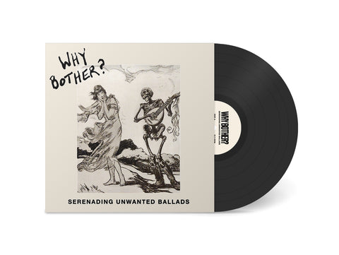 Why Bother? - Serenading Unwanted Ballads LP