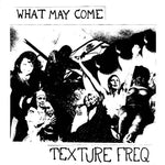 Texture Freq – What May Come 7" (Clear)