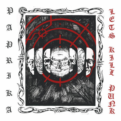 PAPRIKA - Let’s Kill Punk LP