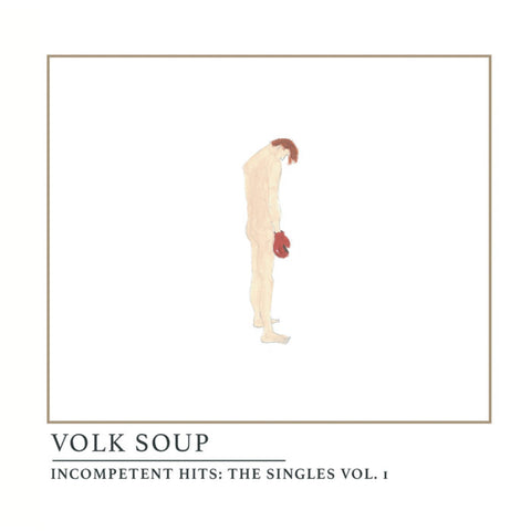 Volk Soup - Incompetent Hits: The Singles Vol. 1 LP