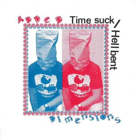 Added Dimensions - Time Suck / Hellbent 7"