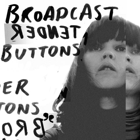 Broadcast – Tender Buttons ('15 RE)
