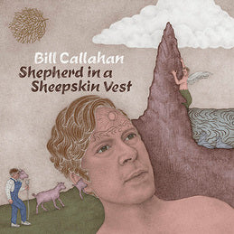 Bill Callahan – Shepherd In A Sheepskin Vest 2xLP