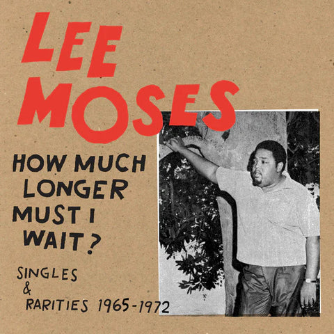 Lee Moses - How Much Longer Must I Wait? Singles & Rarities 1965-1972 LP (red white clear vinyl)