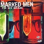 Marked Men - Fix My Brain ('09 RE, NEW)