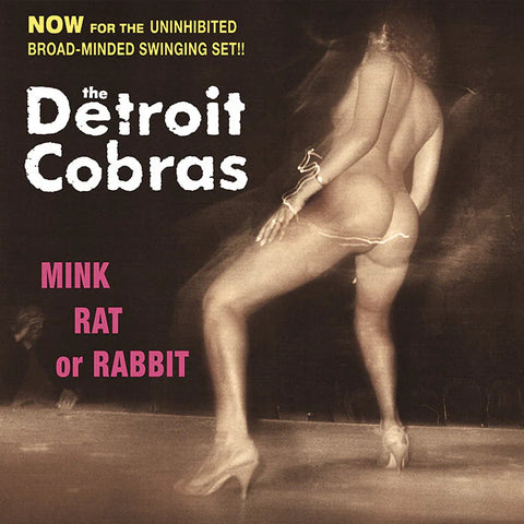 The Detroit Cobras ‎– Mink Rat Or Rabbit LP