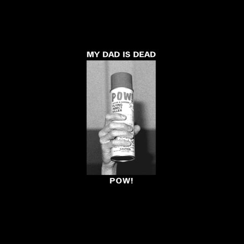 My Dad is Dead - Pow! 12"
