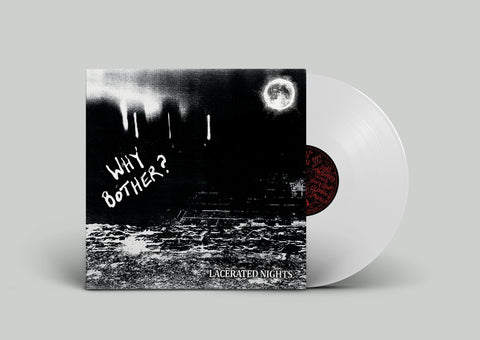 Why Bother? "Lacerated Nights" LP *White vinyl*