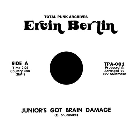 Ervin Berlin "Junior's Got Brain Damage" 7"
