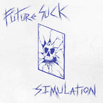 Future Suck "Simulation" LP