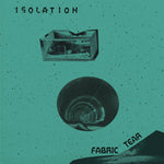 Isolation "Fabric Tear" 7" *Teal vinyl*