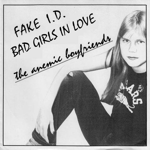 Anemic Boyfriends, The "Fake I.D. / Bad Girls In Love" 7"